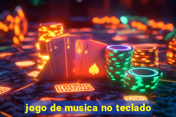 jogo de musica no teclado